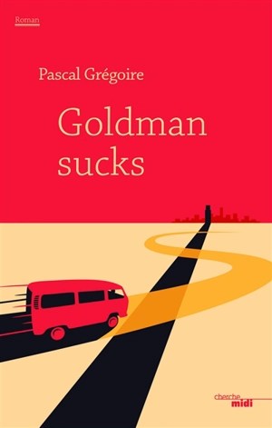 Goldman sucks - Pascal Grégoire