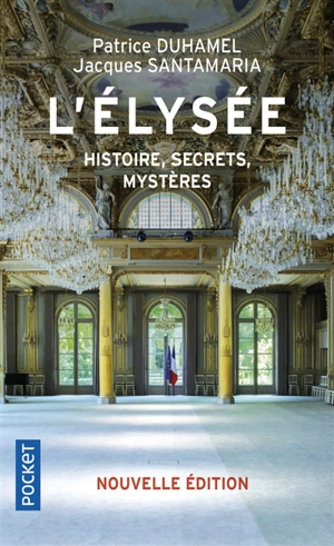 L'Elysée : histoire, secrets, mystères - Patrice Duhamel