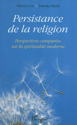 Persistance de la religion : perspectives comparées sur la spiritualité moderne - Harvey Gallagher Cox