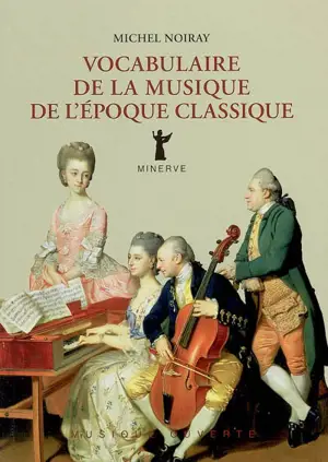 Vocabulaire de la musique de l'époque classique - Michel Noiray