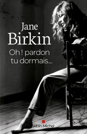 Oh ! Pardon tu dormais... - Jane Birkin