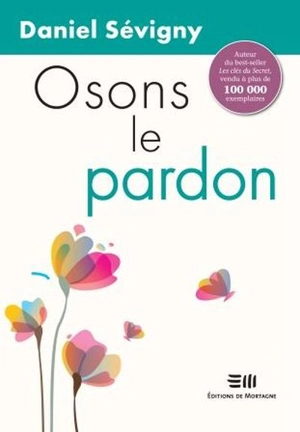 Osons le pardon - Daniel Sévigny