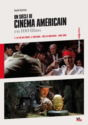 Un siècle de cinéma américain en 100 films. Vol. 2. La fin des codes, le réalisme... puis la nostalgie : 1960-2000 - Benoît Gourisse