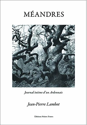 Méandres : journal intime d'un Ardennais - Jean-Pierre Lambot