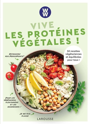 Vive les protéines végétales ! : 50 recettes végétariennes et équilibrées pour tous ! - Weight watchers international