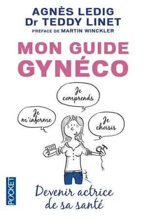 Mon guide gynéco : devenir actrice de sa santé - Agnès Ledig