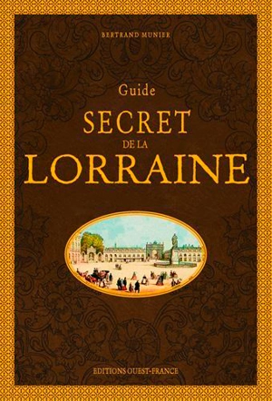 Guide secret de la Lorraine - Bertrand Munier