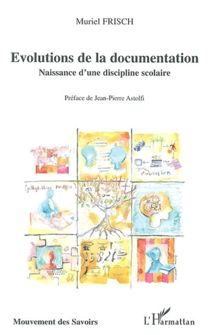 Evolutions de la documentation : naissance d'une discipline scolaire - Muriel Frisch