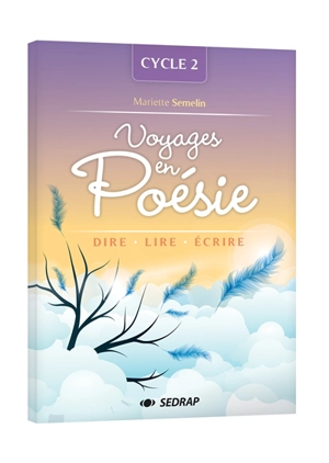 Voyages en poésie : cycle 2 : dire, lire, écrire - Mariette Sémelin