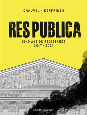 Res publica : cinq ans de résistance 2017-2021 - David Chauvel