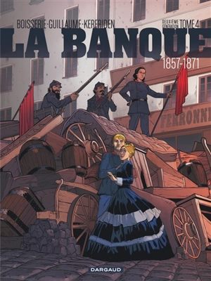 La banque : deuxième génération : 1857-1871. Vol. 4. Le pactole de la commune - Pierre Boisserie