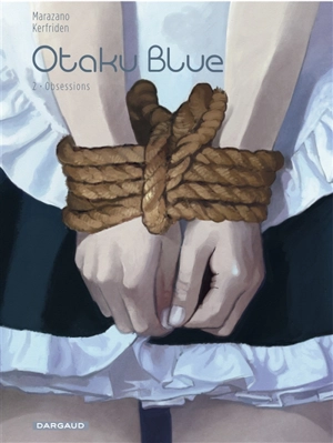 Otaku blue. Vol. 2. Obsessions - Richard Marazano