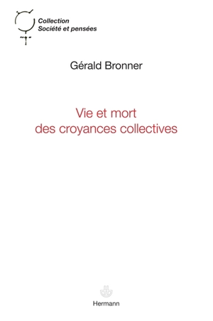 Vie et mort des croyances collectives - Gérald Bronner