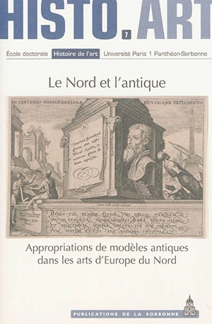 Le Nord et l'antique : appropriations de modèles antiques dans les arts d'Europe du Nord : travaux de l'Ecole doctorale Histoire de l'art - Ecole doctorale Histoire de l'art (Paris)