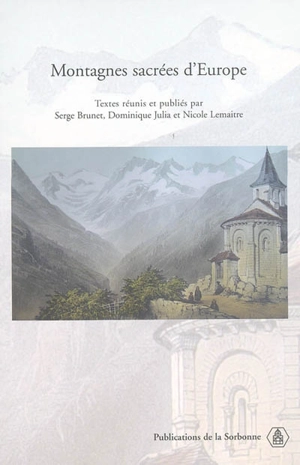 Montagnes sacrées d'Europe : actes du colloque Religion et montagnes, Tarbes, 30 mai-2 juin 2002 - Colloque Religion et montagnes (2002 ; Tarbes)