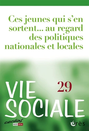 Vie sociale, n° 29. Ces jeunes qui s'en sortent... au regard des politiques nationales et locales