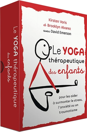 Le yoga thérapeutique des enfants : pour les aider à surmonter le stress, l'anxiété ou un traumatisme - Kirsten Voris