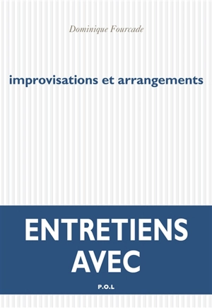 Improvisations et arrangements : entretiens avec Dominique Fourcade - Dominique Fourcade