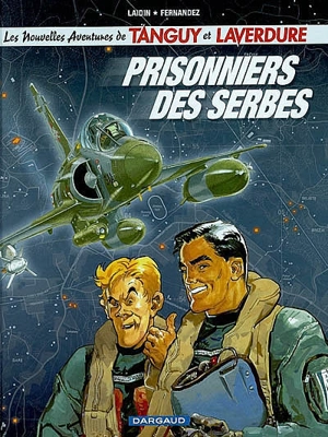 Les nouvelles aventures de Tanguy et Laverdure. Vol. 19. Prisonniers des Serbes - Jean-Claude Laidin