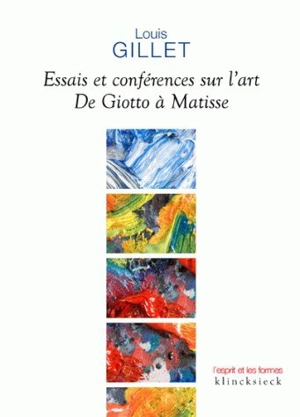 Essais et conférences sur l'art : de Giotto à Matisse - Louis Gillet