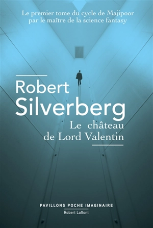 Le cycle de Majipoor. Vol. 1. Le château de Lord Valentin - Robert Silverberg