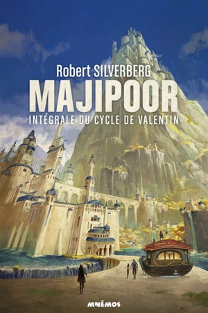 Majipoor : intégrale. Vol. 1. Le cycle de Valentin - Robert Silverberg