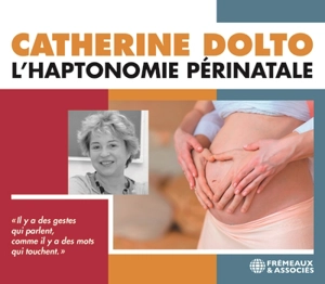L'haptonomie périnatale - Catherine Dolto-Tolitch