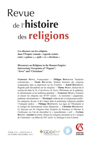 Revue de l'histoire des religions, n° 4 (2017). Les discours sur les religions dans l'Empire romain : regards croisées entre païens, juifs et chrétiens. Discourses on religions in the Roman Empire : intersecting viewpoints of pagans, jews and christi