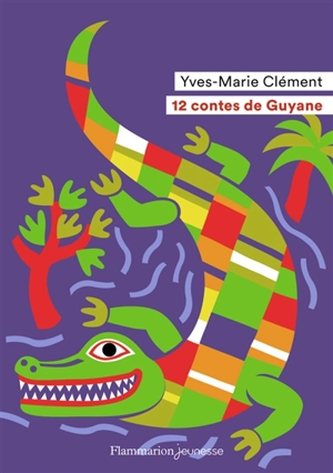 12 contes de Guyane - Yves-Marie Clément