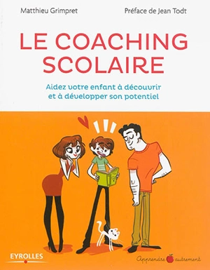 Le coaching scolaire : aidez votre enfant à découvrir et à développer son potentiel - Matthieu Grimpret