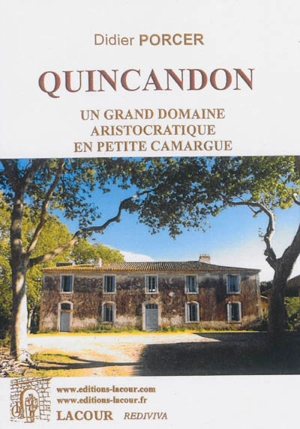 Quincandon : un grand domaine aristocratique en petite Camargue : contribution à l'histoire d'Aigues-Mortes - Didier Porcer