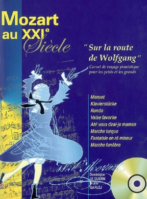 Mozart au XXIe siècle : sur la route de Wolfgang : carnet de voyage pianistique pour les petits et les grands - Bruno Garlej