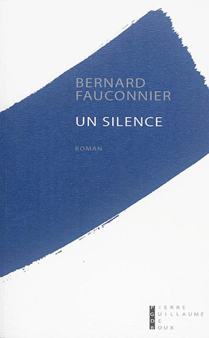 Un silence - Bernard Fauconnier