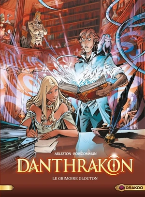 Danthrakon. Vol. 1. Le grimoire glouton - Christophe Arleston