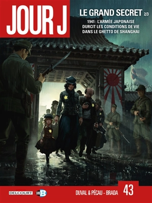 Jour J. Vol. 43. Le grand secret. Vol. 2. 1941 : l'armée japonaise durcit les conditions de vie dans le ghetto de Shanghai - Fred Duval