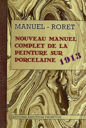 Nouveau manuel complet de la peinture sur porcelaine - M.-E.-F. Reboulleau