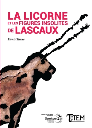 La licorne et les figures insolites de Lascaux - Denis Tauxe