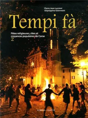 Tempi fà : fêtes religieuses, rites et croyances populaires de Corse. Vol. 2 - Pierre-Jean Luccioni