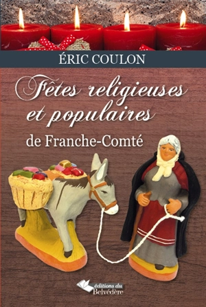 Fêtes religieuses et populaires de Franche-Comté - Eric Coulon