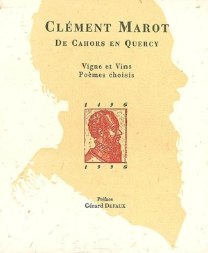 Clément Marot, de Cahors en Quercy : vigne et vins, poèmes choisis - Clément Marot