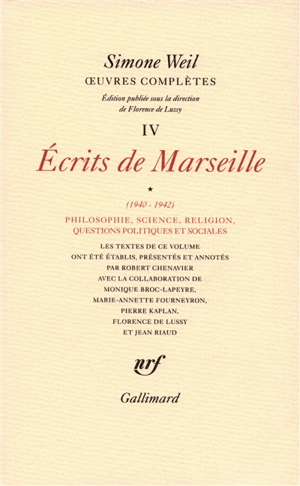 Oeuvres complètes. Vol. 4. Ecrits de Marseille. Vol. 1. 1940-1942 : philosophie, science, religion, questions politiques et sociales - Simone Weil