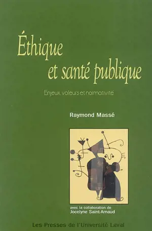 Ethique et santé publique : enjeux, valeurs et normativité. - Raymond Massé