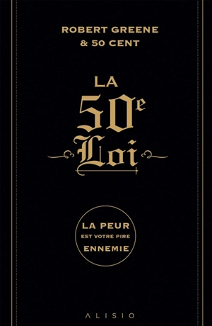 La 50e loi : la peur est votre pire ennemie - Robert Greene