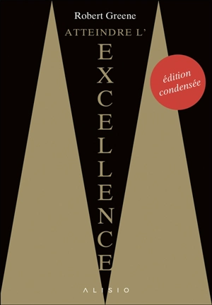 Atteindre l'excellence - Robert Greene