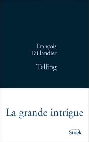 La grande intrigue. Vol. 2. Telling - François Taillandier