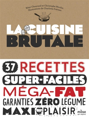 La cuisine brutale - Rémi Chaurand