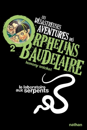 Les désastreuses aventures des orphelins Baudelaire. Vol. 2. Le laboratoire aux serpents - Lemony Snicket