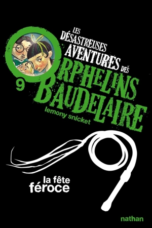 Les désastreuses aventures des orphelins Baudelaire. Vol. 9. La fête féroce - Lemony Snicket
