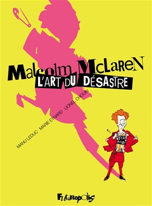 Malcolm McLaren : l'art du désastre - Manu Leduc