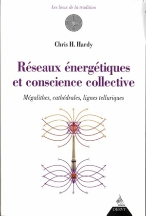 Réseaux énergétiques et conscience collective : mégalithes, cathédrales, lignes telluriques - Christine Hardy